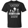 A Mother Who Listens To System Of A Down And Was Born In August T-Shirts, Hoodie, Tank 1