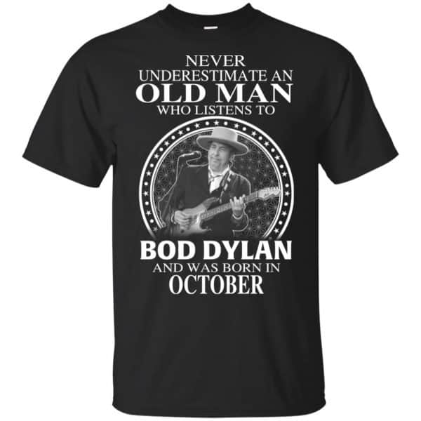 An Old Man Who Listens To Bob Dylan And Was Born In October T-Shirts, Hoodie, Tank 3