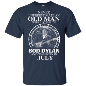 An Old Man Who Listens To Bob Dylan And Was Born In July T-Shirts, Hoodie, Tank 16
