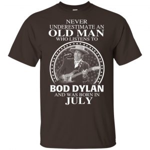 An Old Man Who Listens To Bob Dylan And Was Born In July T-Shirts, Hoodie, Tank 17