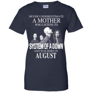 A Mother Who Listens To System Of A Down And Was Born In August T-Shirts, Hoodie, Tank 24