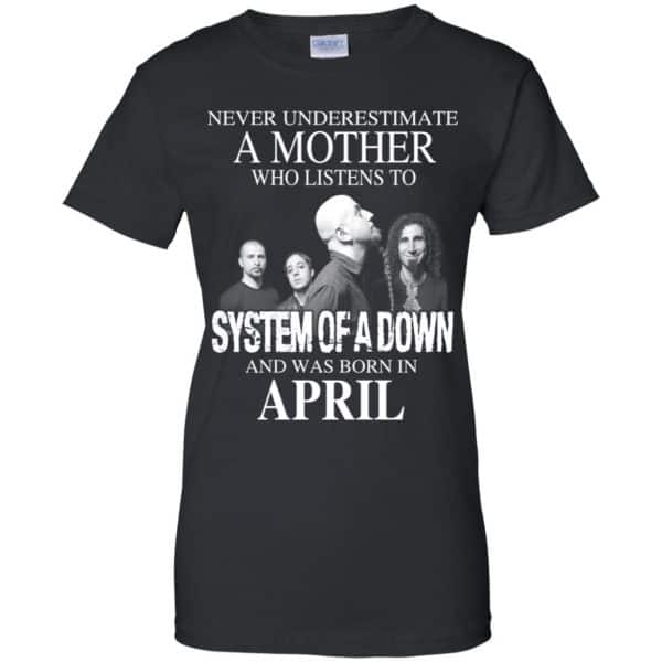 A Mother Who Listens To System Of A Down And Was Born In April T-Shirts, Hoodie, Tank 11