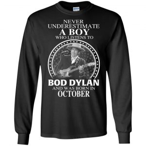 A Boy Who Listens To Bob Dylan And Was Born In October T-Shirts, Hoodie, Tank 18