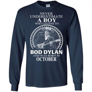 A Boy Who Listens To Bob Dylan And Was Born In October T-Shirts, Hoodie, Tank 19