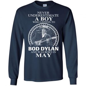 A Boy Who Listens To Bob Dylan And Was Born In May T-Shirts, Hoodie, Tank 19