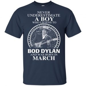 A Boy Who Listens To Bob Dylan And Was Born In March T-Shirts, Hoodie, Tank 16 A Boy Who Listens To Bob Dylan And Was Born In March T-Shirts, Hoodie, Tank 16