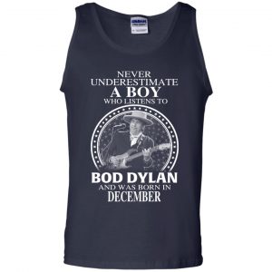 A Boy Who Listens To Bob Dylan And Was Born In December T-Shirts, Hoodie, Tank 25