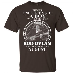 A Boy Who Listens To Bob Dylan And Was Born In August T-Shirts, Hoodie, Tank 17