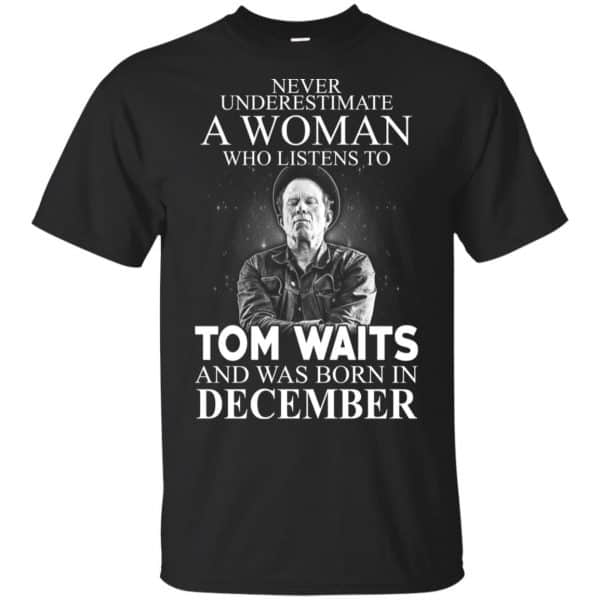 A Woman Who Listens To Tom Waits And Was Born In December T-Shirts, Hoodie, Tank 2
