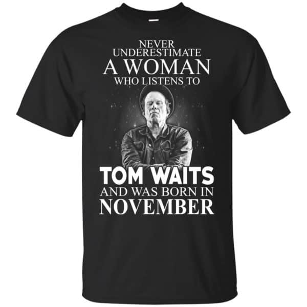 A Woman Who Listens To Tom Waits And Was Born In November T-Shirts, Hoodie, Tank 3