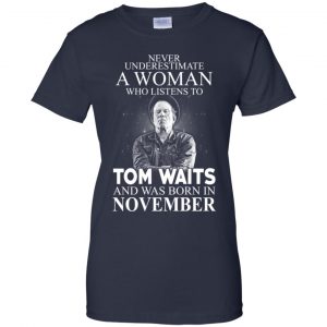 A Woman Who Listens To Tom Waits And Was Born In November T-Shirts, Hoodie, Tank 24