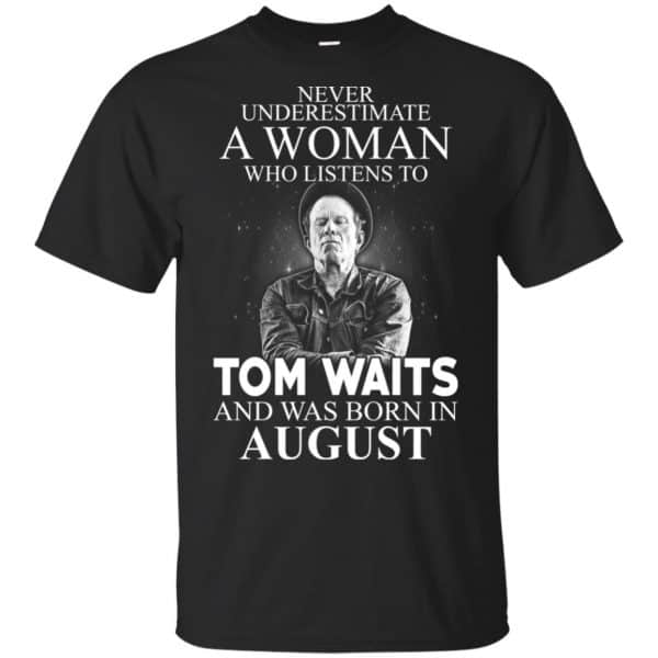 A Woman Who Listens To Tom Waits And Was Born In August T-Shirts, Hoodie, Tank 3