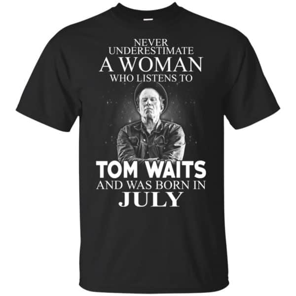A Woman Who Listens To Tom Waits And Was Born In July T-Shirts, Hoodie, Tank 3