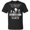 A Man Who Listens To System Of A Down And Was Born In March T-Shirts, Hoodie, Tank 2
