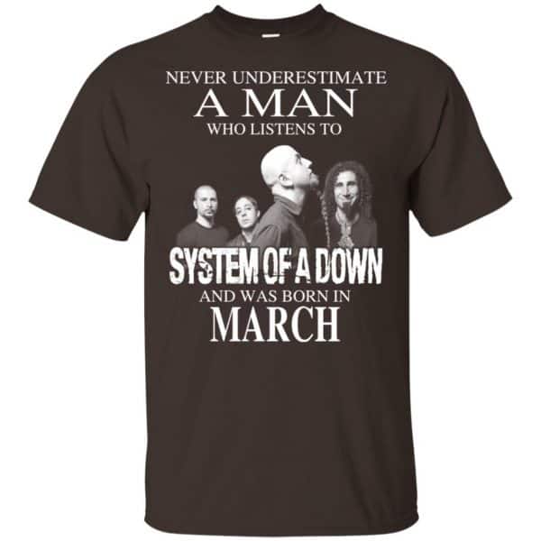 A Man Who Listens To System Of A Down And Was Born In March T-Shirts, Hoodie, Tank 6
