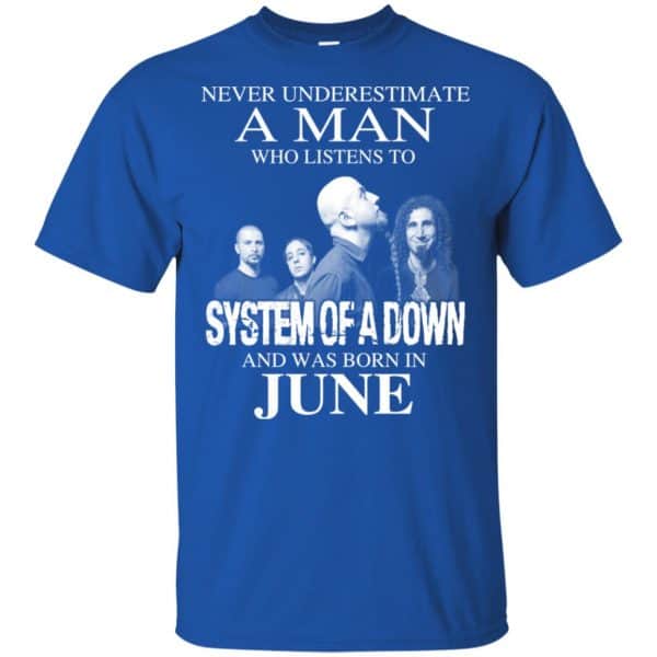 A Man Who Listens To System Of A Down And Was Born In June T-Shirts, Hoodie, Tank 4