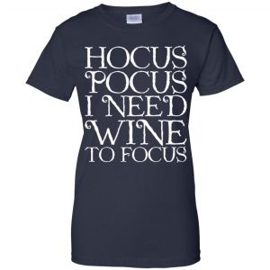 Hocus Pocus: Hocus Pocus I Need Wine To Focus T-Shirts, Hoodie, Tank 24 Hocus Pocus: Hocus Pocus I Need Wine To Focus T-Shirts, Hoodie, Tank 24