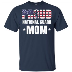 Proud National Guard Mom Veteran Mother's Day Gift T-Shirts, Hoodie, Tank 17
