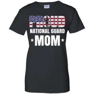 Proud National Guard Mom Veteran Mother's Day Gift T-Shirts, Hoodie, Tank 22