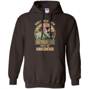 Don't Mess With Sistersaurus You'll Get Jurasskicked T-Shirts, Hoodie, Tank 20