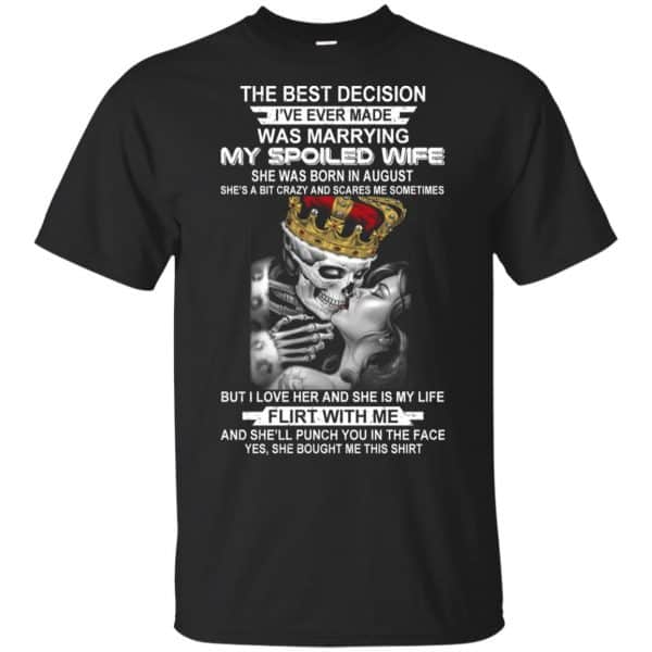 Best Decision Marrying My Spoiled Wife August Husband T-Shirts, Hoodie, Tank 3