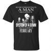 A Man Who Listens To System Of A Down And Was Born In February T-Shirts, Hoodie, Tank 2