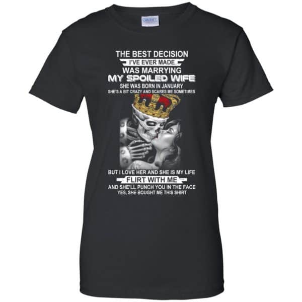 Best Decision Marrying My Spoiled Wife January Husband T-Shirts, Hoodie, Tank 11