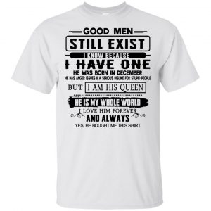 Good Men Still Exist I Have One He Was Born In December T-Shirts, Hoodie, Tank Birthday Gift & Age 2