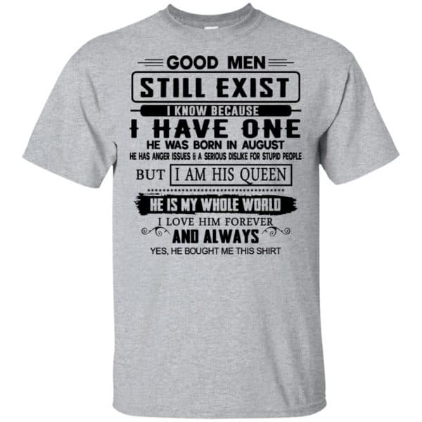 Good Men Still Exist I Have One He Was Born In August T-Shirts, Hoodie, Tank Birthday Gift & Age 3