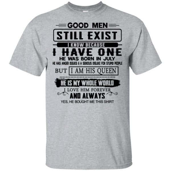 Good Men Still Exist I Have One He Was Born In July T-Shirts, Hoodie, Tank Birthday Gift & Age 3