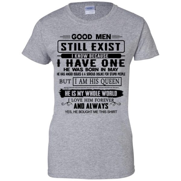 Good Men Still Exist I Have One He Was Born In May T-Shirts, Hoodie, Tank Birthday Gift & Age 12