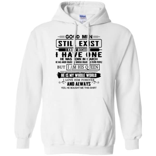 Good Men Still Exist I Have One He Was Born In March T-Shirts, Hoodie, Tank Birthday Gift & Age 10