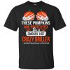 These Pumpkins Are Protected By A Smoking Hot Crazy Driller T-Shirts, Hoodie, Tank 2