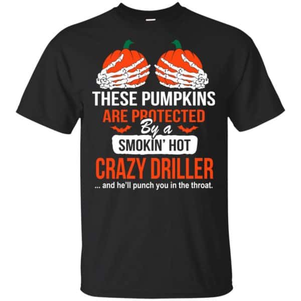 These Pumpkins Are Protected By A Smoking Hot Crazy Driller T-Shirts, Hoodie, Tank 3