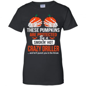 These Pumpkins Are Protected By A Smoking Hot Crazy Driller T-Shirts, Hoodie, Tank 22 These Pumpkins Are Protected By A Smoking Hot Crazy Driller T-Shirts, Hoodie, Tank 22