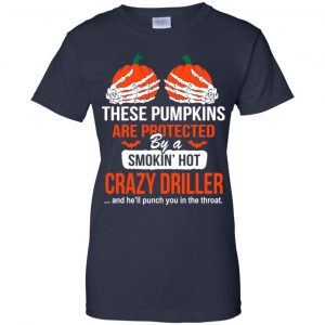 These Pumpkins Are Protected By A Smoking Hot Crazy Driller T-Shirts, Hoodie, Tank 24 These Pumpkins Are Protected By A Smoking Hot Crazy Driller T-Shirts, Hoodie, Tank 24