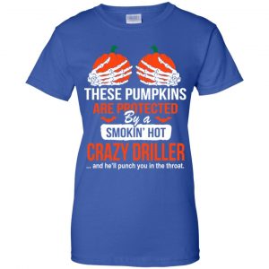 These Pumpkins Are Protected By A Smoking Hot Crazy Driller T-Shirts, Hoodie, Tank 25 These Pumpkins Are Protected By A Smoking Hot Crazy Driller T-Shirts, Hoodie, Tank 25