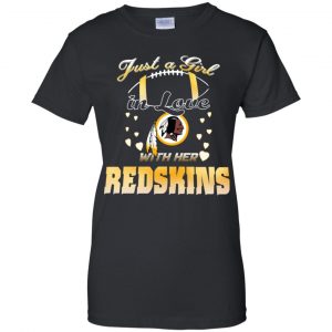 Washington Redskins: Just A Girl In Love With Her Redskins T-Shirts, Hoodie, Tank 22