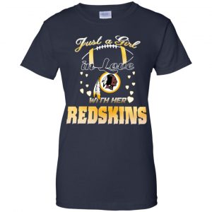 Washington Redskins: Just A Girl In Love With Her Redskins T-Shirts, Hoodie, Tank 24