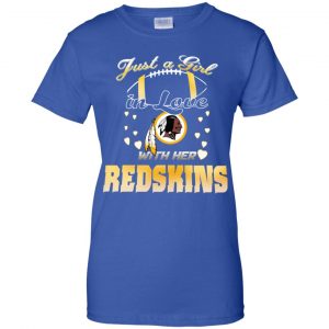 Washington Redskins: Just A Girl In Love With Her Redskins T-Shirts, Hoodie, Tank 25