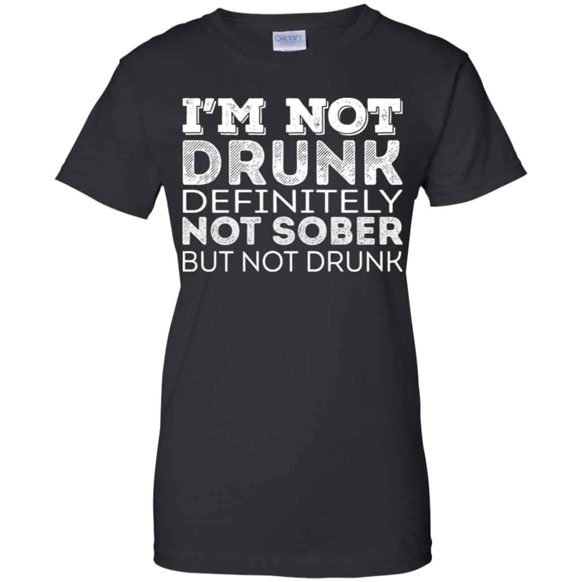 I'm Not Drunk Definitely Not Sober But Not Drunk T-Shirts, Hoodie, Tank ...