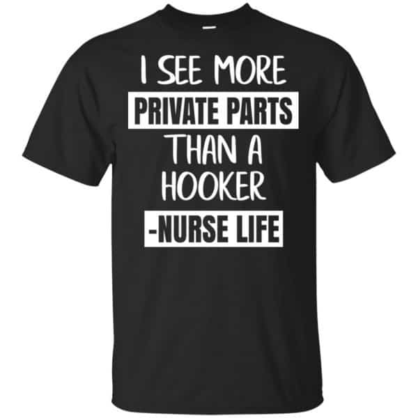 I See More Private Parts Than A Hooker - Nurse Life T-Shirts, Hoodie, Tank 3