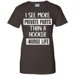 I See More Private Parts Than A Hooker - Nurse Life T-Shirts, Hoodie, Tank 23
