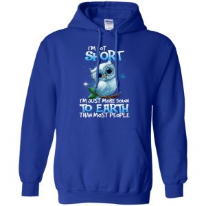 Owl: I'm Not Short I'm Just More Down To Earth Than Most People T-Shirts, Hoodie, Tank 21