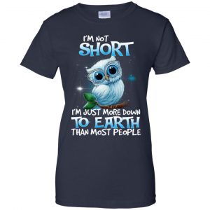 Owl: I'm Not Short I'm Just More Down To Earth Than Most People T-Shirts, Hoodie, Tank 24