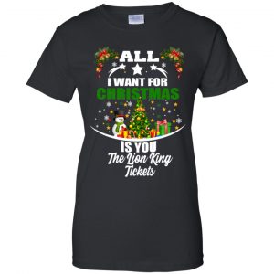The Lion King: All I Want For Christmas Is You The Lion King Tickets T-Shirts, Hoodie, Tank 22