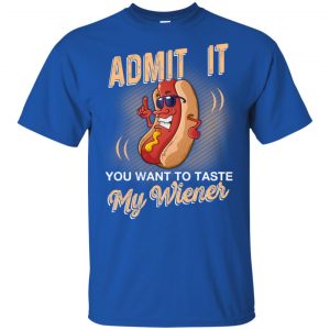 Admit It You Want To Taste My Wiever Hot Dog T-Shirts, Hoodie, Tank 16