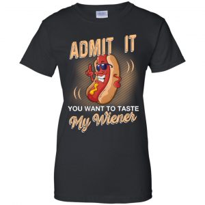 Admit It You Want To Taste My Wiever Hot Dog T-Shirts, Hoodie, Tank 22