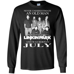 An Old Man Who Listens To Linkin Park And Was Born In July T-Shirts, Hoodie, Tank 18