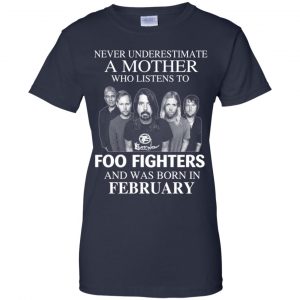 A Mother Who Listens To Foo Fighters And Was Born In February T-Shirts, Hoodie, Tank 24